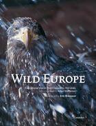Couverture du livre « Wild Europe ; exceptional places from Iceland to the Urals » de Eric Brasseur et Robert Macfarlane aux éditions Lannoo