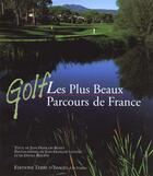 Couverture du livre « Golf ; les plus beaux parcours de France » de Bessey aux éditions Terre D'images