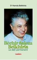 Couverture du livre « Béchir Salem Belkhiria » de Hamda Belkhiria aux éditions Leaders