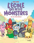 Couverture du livre « L'école des petits monstres Tome 1 : dur, dur, d'etre boloss ! » de Bob et Beka aux éditions Dupuis