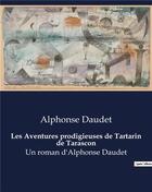 Couverture du livre « Les Aventures prodigieuses de Tartarin de Tarascon : Un roman d'Alphonse Daudet » de Alphonse Daudet aux éditions Culturea