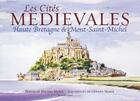 Couverture du livre « Les cités médiévales ; Haute-Bretagne et Mont-Saint-Michel » de Marie-Michel et Gerard Marie aux éditions Grand West