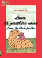 Couverture du livre « Luna, la panthère noire ; Luna, the black panther » de Remi Demarquet aux éditions Ipagine