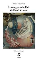 Couverture du livre « Les énigmes du désir de Freud à Lacan » de Anita Izcovich aux éditions Stilus