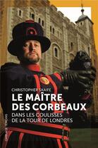 Couverture du livre « Le maître des corbeaux ; dans les coulisses de la tour de Londres » de Christopher Skaife aux éditions Omblages