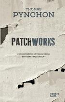 Couverture du livre « Patchworks : presentation et traduction brice matthieussent » de Thomas Pynchon aux éditions Cassis Belli