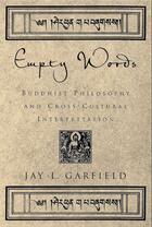 Couverture du livre « Empty Words: Buddhist Philosophy and Cross-Cultural Interpretation » de Garfield Jay L aux éditions Oxford University Press Usa