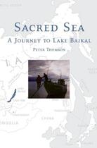 Couverture du livre « Sacred Sea: A Journey to Lake Baikal » de Thomson Peter aux éditions Oxford University Press Usa