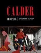 Couverture du livre « Calder: the conquest of space » de Jed Perl aux éditions Random House Us