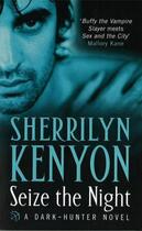 Couverture du livre « Seize the Night » de Kenyon Sherrilyn aux éditions Little Brown Book Group Digital