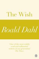 Couverture du livre « The Wish (A Roald Dahl Short Story) » de Roald Dahl aux éditions Penguin Books Ltd Digital