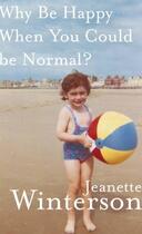 Couverture du livre « Why Be Happy When You Could Be Normal » de Jeanette Winterson aux éditions Random House Digital