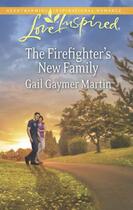 Couverture du livre « The Firefighter's New Family (Mills & Boon Love Inspired) » de Martin Gail Gaymer aux éditions Mills & Boon Series