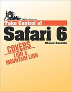 Couverture du livre « Take Control of Safari 6 » de Sharon Zardetto aux éditions Tidbits Publishing, Inc.