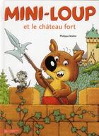 Couverture du livre « Mini-Loup et le château fort » de Philippe Matter aux éditions Hachette Enfants