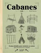 Couverture du livre « Cabanes ; 50 plans détaillés pour construire sa cabane (pas forcément au Canada) » de Michel Beauvais aux éditions Hachette Pratique