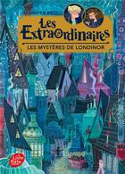 Couverture du livre « Les extraordinaires t.1 : les mystères de Londinor » de Jennifer Bell aux éditions Le Livre De Poche Jeunesse