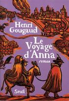 Couverture du livre « Le voyage d'Anna » de Henri Gougaud aux éditions Seuil