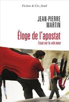 Couverture du livre « Éloge de l'apostat ; essai sur la Vita Nova » de Jean-Pierre Martin aux éditions Seuil