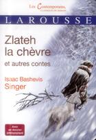 Couverture du livre « Zlateh la chèvre et autres contes » de Isaac Bashevis-Singer aux éditions Larousse