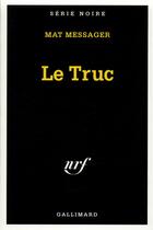 Couverture du livre « Le Truc » de Mat Messager aux éditions Gallimard