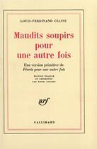 Couverture du livre « Maudits soupirs pour une autre fois » de Louis-Ferdinand Celine aux éditions Gallimard