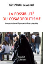 Couverture du livre « La possibilite du cosmopolitisme ; burqa, droits de l'homme et vivre-ensemble » de Constantin Languille aux éditions Gallimard