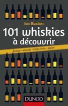 Couverture du livre « 101 whiskies à découvrir ; Ecosse, Irlande, Etats-Unis, Japon » de Ian Buxton aux éditions Dunod