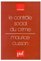 Couverture du livre « Le contrôle social du crime » de Maurice Cusson aux éditions Puf