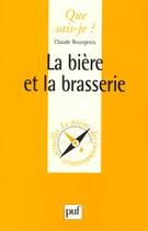 Couverture du livre « La biere et la brasserie qsj 440 » de Bourgeois Christian aux éditions Que Sais-je ?