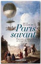 Couverture du livre « Paris savant ; parcours et rencontres au temps des Lumières » de Belhoste/Bruno aux éditions Armand Colin