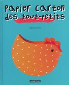 Couverture du livre « Papier carton des tout-petits » de Lannoy Gaetane aux éditions Casterman