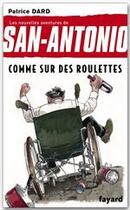 Couverture du livre « Les nouvelles aventures de San-Antonio Tome 22 ; comme sur des roulettes » de Patrice Dard aux éditions Fayard