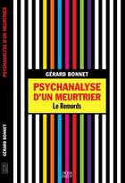 Couverture du livre « Psychanalyse d'un meurtrier ; le remords » de Gerard Bonnet aux éditions Payot