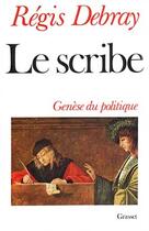 Couverture du livre « Le scribe » de Regis Debray aux éditions Grasset