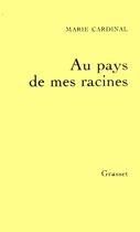 Couverture du livre « AU PAYS DE MES RACINES » de Marie Cardinal aux éditions Grasset