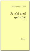 Couverture du livre « Je n'ai aimé que vous » de Marie-France Pisier aux éditions Grasset Et Fasquelle
