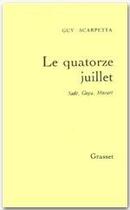 Couverture du livre « Le quatorze juillet » de Guy Scarpetta aux éditions Grasset