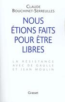 Couverture du livre « Nous étions faits pour être libres » de Bouchinet-Serreulles aux éditions Grasset