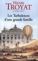 Couverture du livre « Les turbulences d'une grande famille » de Henri Troyat aux éditions Grasset