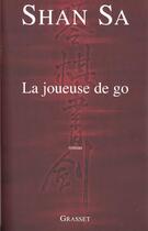 Couverture du livre « La joueuse de go » de Shan Sa aux éditions Grasset Et Fasquelle