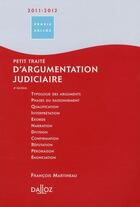 Couverture du livre « Petit traité d'argumentation judiciaire (édition 2010/2011) » de Francois Martineau aux éditions Dalloz
