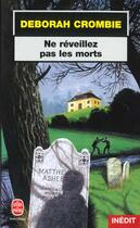 Couverture du livre « Ne reveillez pas les morts - inedit » de Deborah Crombie aux éditions Le Livre De Poche