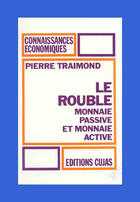 Couverture du livre « Le rouble ; monnaie passive et monnaie active » de Pierre Traimond aux éditions Cujas