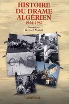 Couverture du livre « Histoire du drame algérien 1954-1962 » de Bernard Michal aux éditions Omnibus