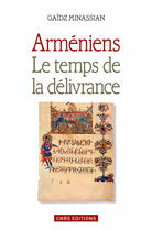 Couverture du livre « Arméniens ; le temps de la délivrance » de Gaidz Minassian aux éditions Cnrs Editions