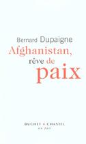 Couverture du livre « Afghanistan reve de paix » de Dupaigne Bernard aux éditions Buchet Chastel