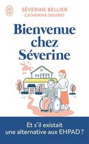 Couverture du livre « Bienvenue chez Séverine » de Severine Bellier et Catherine Siguret aux éditions J'ai Lu