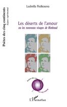 Couverture du livre « Les déserts de l'amour ; ou les nouveaux visages de Rimbaud » de Ludmilla Podkosova aux éditions L'harmattan