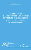 Couverture du livre « Les stratégies de lutte contre la pauvreté en Afrique subsaharienne ; de l'échec des politiques néoliberales aux alternatives potentielles » de Jebril Ould Mahmoud aux éditions Editions L'harmattan